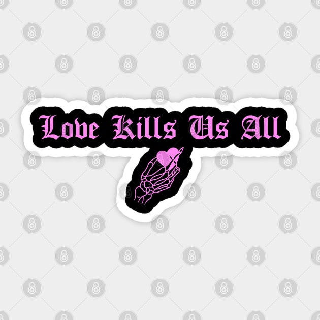 Love Kills Us All Pink Sticker by btcillustration